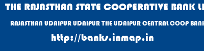 THE RAJASTHAN STATE COOPERATIVE BANK LIMITED  RAJASTHAN UDAIPUR UDAIPUR THE UDAIPUR CENTRAL COOP BANK LTD  banks information 